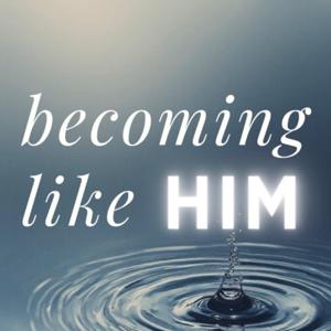 becoming like Him