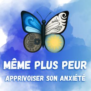 Même plus Peur: Apprivoiser son anxiété