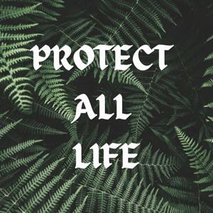 Protect All Life