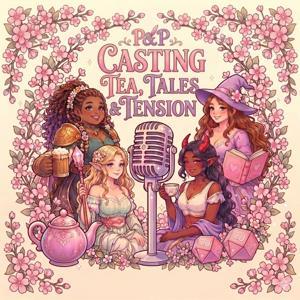 Casting Tea, Tales & Tension