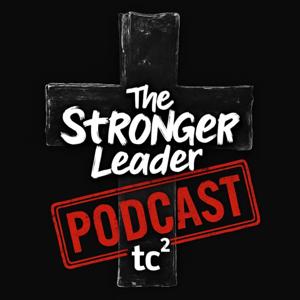 The Stronger Leader Podcast