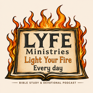 LYFE Ministries - Bible Study, Devotional, and Testimony Podcast