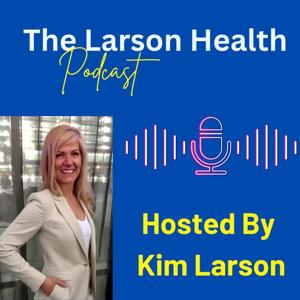 The Larson Health Podcast