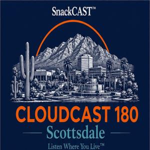 Cloudcast 180: Scottsdale