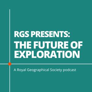 RGS Presents: The Future of Exploration