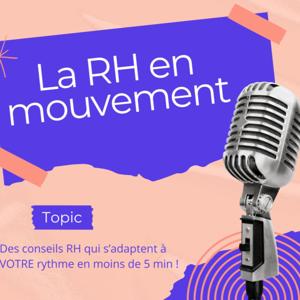 La RH en mouvement ! - Le podcast RH, management et QVCT