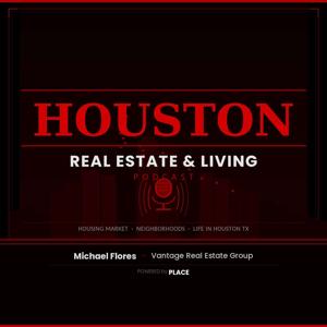 👉 Houston Real Estate & Living Podcast | Housing Market, Neighborhoods & Life in Houston TX
