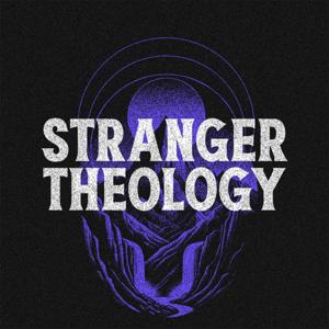 The Stranger Theology Podcast
