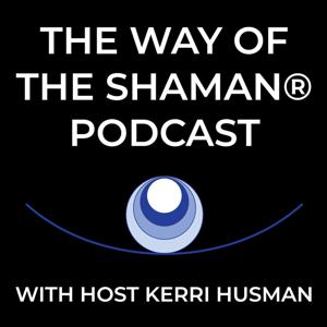 The Way of the Shaman® Podcast
