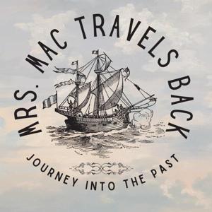 Mrs. Mac Travels Back Podcast