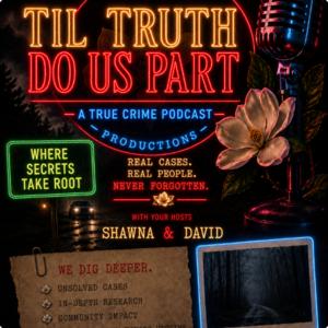 Til TRUTH Do US Part: An All Things Murky, Murderous and Mysterious Podcast