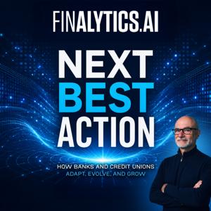 Next Best Action: How Banks and Credit Unions Adapt, Evolve, and Grow