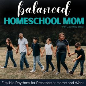 Balanced Homeschool Mom | Time Management | Routines | Rhythms | SAHM | Work life Balance | Homeschool Curriculum