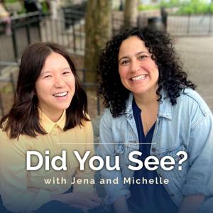 Did You See? with Jena and Michelle