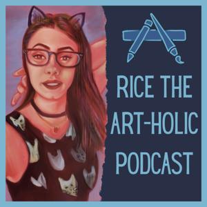 Rice the Art-Holic Podcast