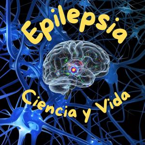 Epilepsia: Ciencia y Vida