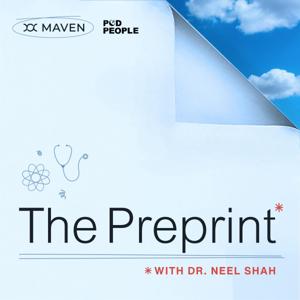 The Preprint with Dr. Neel Shah
