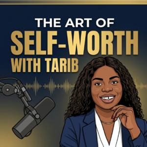 Art of Self-Worth with Tarib
