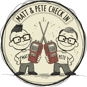 Matt & Pete Check in