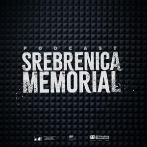 Srebrenica Memorial Podcast