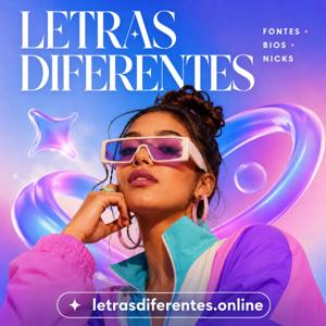 Letras Diferentes - Fontes, Bio e Nicks