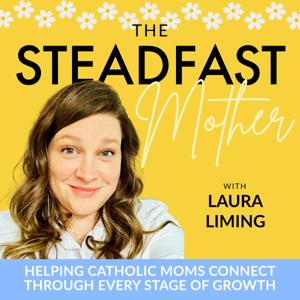 The Steadfast Mother with Laura Liming