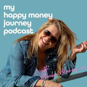 My Happy Money Journey: money for mid life women with Phoebe Blamey