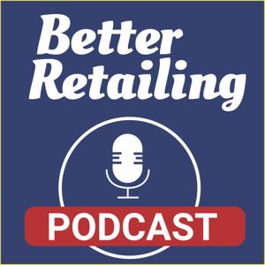 The Better Retailing Podcast
