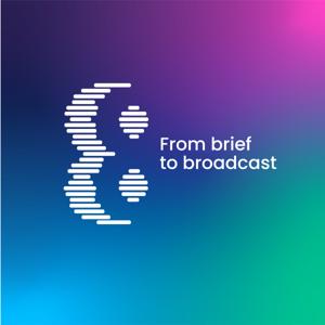 From brief to broadcast
