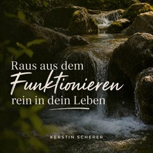 Raus aus dem Funktionieren, rein in dein Leben