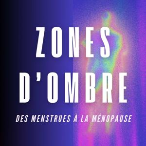 Zones d'Ombre - Des menstrues à la ménopause