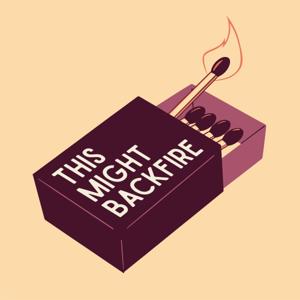 This Might Backfire Podcast