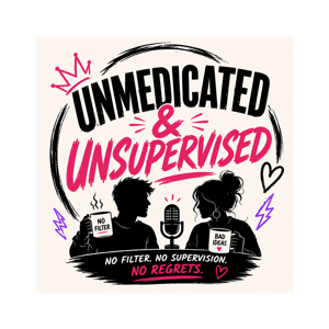 Unmedicated & Unsupervised