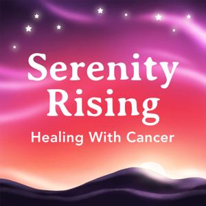 Serenity Rising: Healing with Cancer