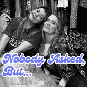 Nobody Asked, But...