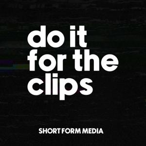 do it for the clips