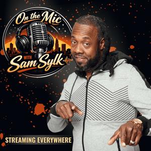 On The Mic with Sam Sylk