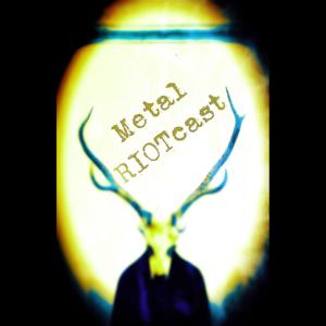 Metal RIOTcast