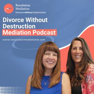 Divorce Without Destruction Mediation Podcast
