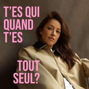 T’es qui quand t’es tout seul?