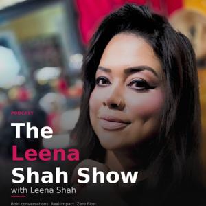 The Leena Shah Show Podcast