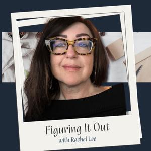 Figuring It Out with Rachel Lee