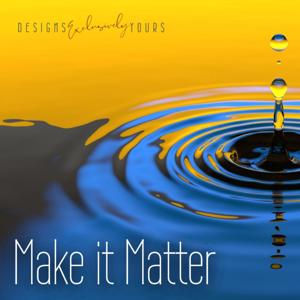 Make it Matter!