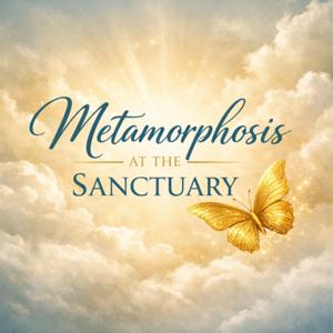 Metamorphosis at The Sanctuary Podcast