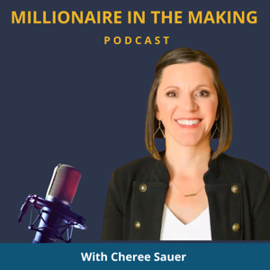 Millionaire In The Making With Cheree Sauer