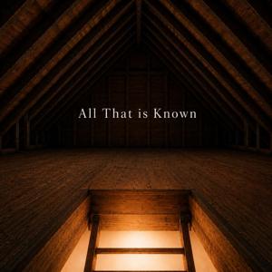 All That is Known