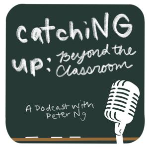 catchiNG up: Beyond the Classroom