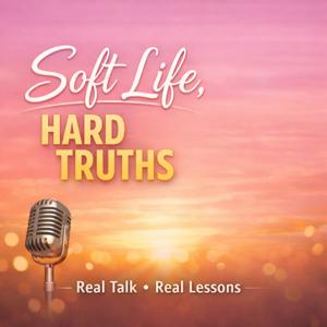 Soft Life, Hard Truths