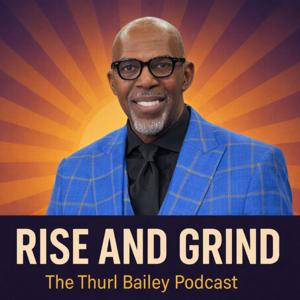 Rise And Grind - The Thurl Bailey Podcast