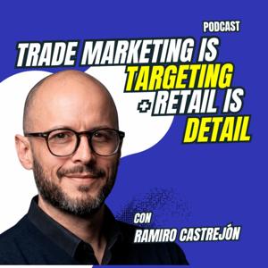 Trade Marketing is Targeting and Retail is Detail